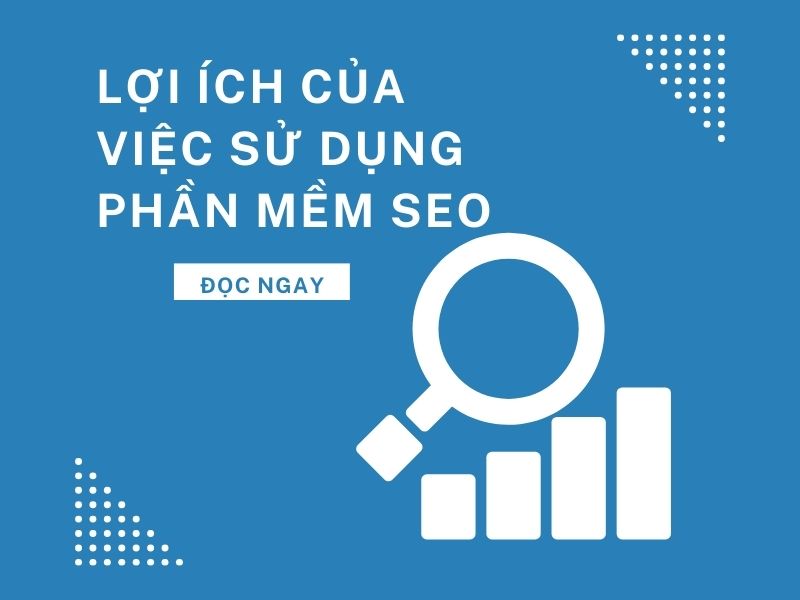 Lợi ích của việc sử dụng phần mềm SEO