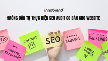 Hướng dẫn tự thực hiện SEO Audit cơ bản cho website