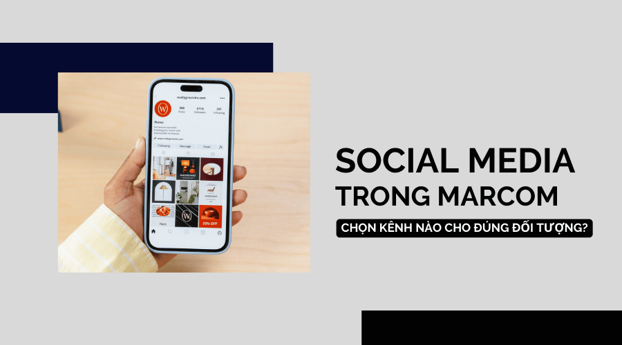 Social Media trong Marcom: Chọn kênh nào cho đúng đối tượng?